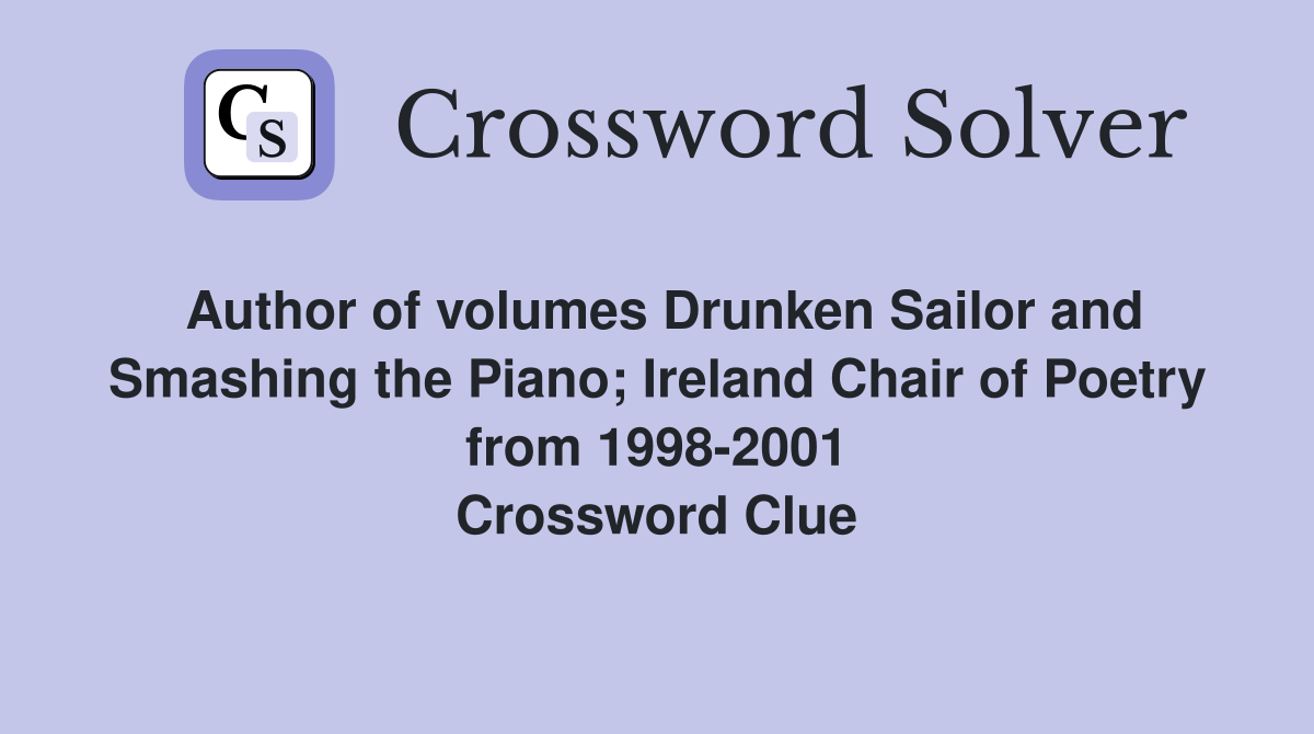Author of volumes Drunken Sailor and Smashing the Piano; Ireland Chair